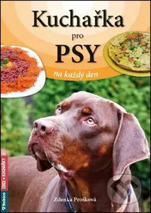 Kuchařka pro psy na každý den - Zdenka Prošková - kniha z kategorie Chov psů