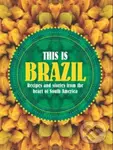 This is Brazil (Recipes and Stories from the Heart of South America) - kniha z kategorie Národní kuchyně