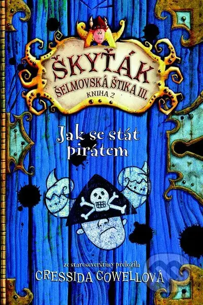 Jak se stát pirátem (Škyťák Šelmovská Štika III.) - Cressida Cowell - kniha z kategorie Beletrie pro děti