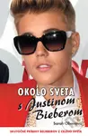 Okolo sveta s Justinom Bieberom (Skutočné príbehy Belieberov z celého sveta) - kniha z kategorie Beletrie pro děti