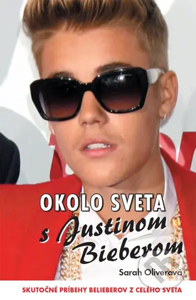 Okolo sveta s Justinom Bieberom (Skutočné príbehy Belieberov z celého sveta) - kniha z kategorie Beletrie pro děti
