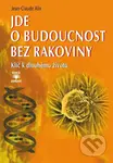 Jde o budoucnost bez rakoviny (Klíč k dlouhému životu) - kniha z kategorie Onkologie