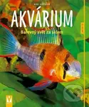 Akvárium (Barevný svět za sklem) - Axel Gutjahr - kniha z kategorie Akvaristika