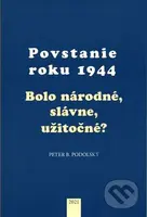 Povstanie roku 1944 - Peter B. Podolský - kniha z kategorie Historie