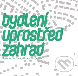 Bydlení uprostřed zahrad - Jan Sedlák - kniha z kategorie Dějiny a teorie umění