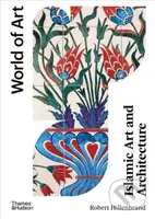 Islamic Art and Architecture - Robert Hillenbrand - kniha z kategorie Architektura