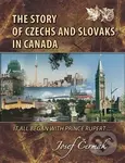 The Story of Czechs and Slovaks in Canada (It all began with Prince Rupert...) - kniha z kategorie Odborné a naučné