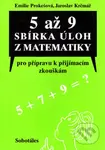 5 až 9 - sbírka úloh z matematiky (Pro přípravu k příjímacím zkouškám určená žákům 5., 7. a 9. tříd ZŠ) - kniha z kategorie 2. stupeň
