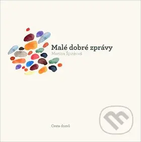 Malé dobré zprávy - Martina Špinková - kniha z kategorie Společenská beletrie