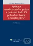 Aplikace mezinárodního práva v právním řádu ČR pohledem teorie a soudní praxe - kniha z kategorie Politologie a politika