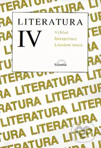 Literatura IV. (Výklad textů, interpretace, literární teorie) - kniha z kategorie Literární věda