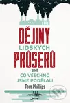 Dějiny lidských průserů (aneb Co všechno jsme podělali) - Tom Phillips
