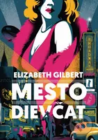 Mesto dievčat - Elizabeth Gilbert