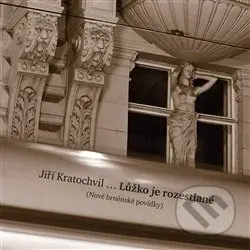 Lůžko je rozestlané (Nové brněnské povídky) - Jiří Kratochvil - kniha z kategorie Beletrie