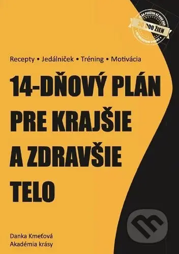 14-dňový plán pre krajšie a zdravšie telo (Recepty - Jedálniček - Tréning - Motivácia) - kniha z kategorie Diety a zdravá výživa
