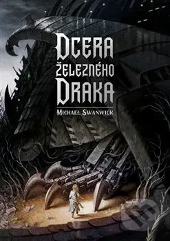 Dcera železného draka - Michael Swanwick - kniha z kategorie Fantasy