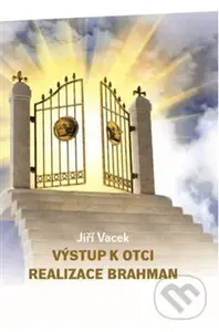 Výstup k Otci (Realizace Brahman) - Jiří Vacek - kniha z kategorie Hinduismus