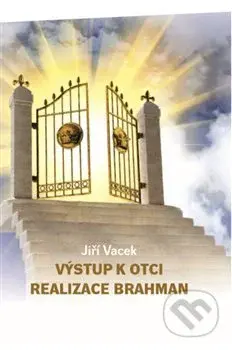 Výstup k Otci (Realizace Brahman) - Jiří Vacek - kniha z kategorie Hinduismus