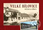 Velké Bílovice včera a dnes - Jaroslav Čech - kniha z kategorie Historie