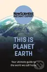 This is Planet Earth (Your ultimate guide to the world we call home) - New Scientist
