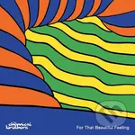 Chemical Brothers: For That Beautiful Feeling - Chemical Brothers