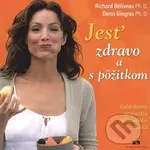 Jesť zdravo a s pôžitkom - Richard Béliveau, Denis Gingras - kniha z kategorie Diety a zdravá výživa