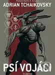 Psí vojáci - Adrian Tchaikovsky