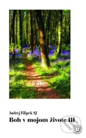Boh v mojom živote III - Andrej Filipek - kniha z kategorie Duchovní život