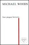 Four Prague Lectures and other Texts - Michael Woods