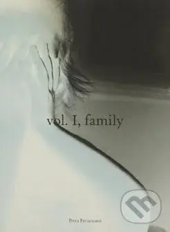 vol. I, family - Petra Feriancová