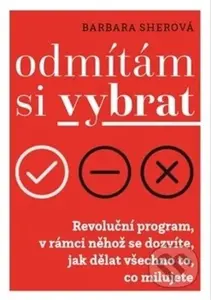 Odmítám si vybrat (Revoluční program v rámci něhož se dozvíte, jak dělat všechno, co milujete) - kniha z kategorie Seberozvoj