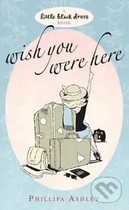 Wish you were here - Phillipa Ashley - kniha z kategorie Romantika
