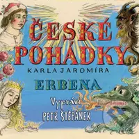 České pohádky Karla Jaromíra Erbena (audiokniha) - Karel Jaromír Erben, Petr Štěpánek - audiokniha z kategorie Beletrie pro děti