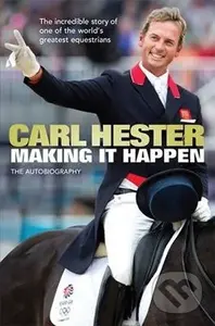 Making it Happen (The Autobiography) - Carl Hester - kniha z kategorie Životopisy