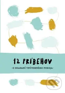 12 príbehov o hľadaní vnútorného pokoja