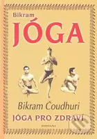 Bikram Jóga (Jóga pro zdraví) - Bikram Čoudhuri - kniha z kategorie Individuální sporty