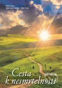 Cesta k nesmrtelnosti - Jiří Vacek - kniha z kategorie Spiritualita