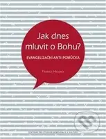 Jak dnes mluvit o Bohu? (Evangelizační anti-pomůcka) - kniha z kategorie Náboženská literatura