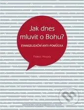 Jak dnes mluvit o Bohu? (Evangelizační anti-pomůcka) - kniha z kategorie Náboženská literatura