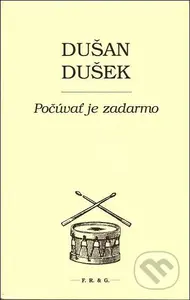 Počúvať je zadarmo - Dušan Dušek - kniha z kategorie Beletrie