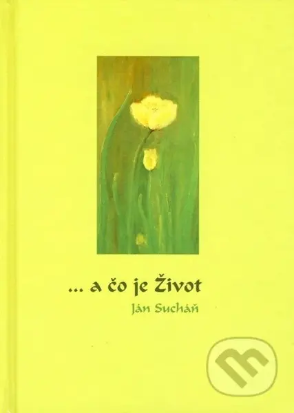 ... a čo je Život - Ján Sucháň - kniha z kategorie Poezie