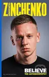 Believe : The Autobiography - Oleksandr Zinchenko - kniha z kategorie Společenská beletrie