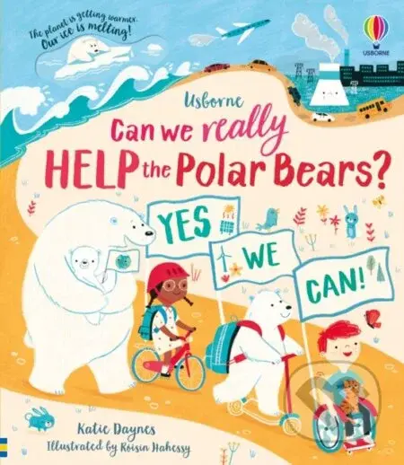 Can we really help the Polar Bears? - Katie Daynes, Róisín Hahessy (ilustrátor) - kniha z kategorie Naučné knihy