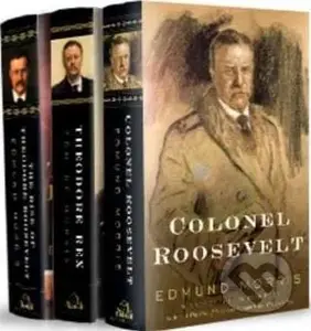 Theodore Roosevelt Trilogy (The Rise of Theodore Roosevelt, Theodore Rex, and Colonel Roosevelt) - kniha z kategorie Životopisy
