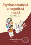 Psychosomatická energetická masáž (Léčení fyzických potíží) - kniha z kategorie Masáže