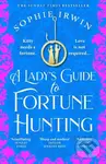 A Lady's Guide to Fortune-Hunting - Sophie Irwin