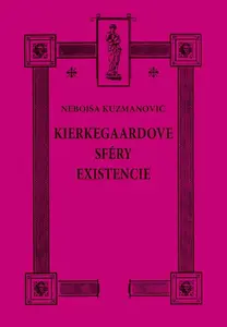 Kierkegaardove sféry existencie - Nebojša Kuzmanovič