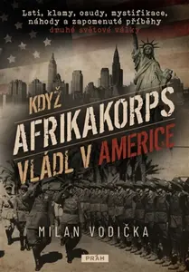 PŘEDPRODEJ: Když Afrikakorps vládl v Americe - Milan Vodička