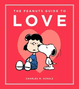 The Peanuts Guide to Love - Charles M. Schulz