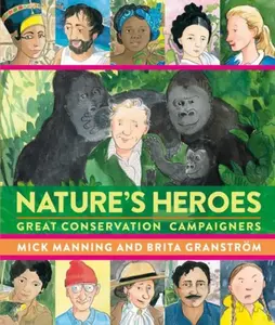 Nature's Heroes - Mick Manning & Brita Granstrom